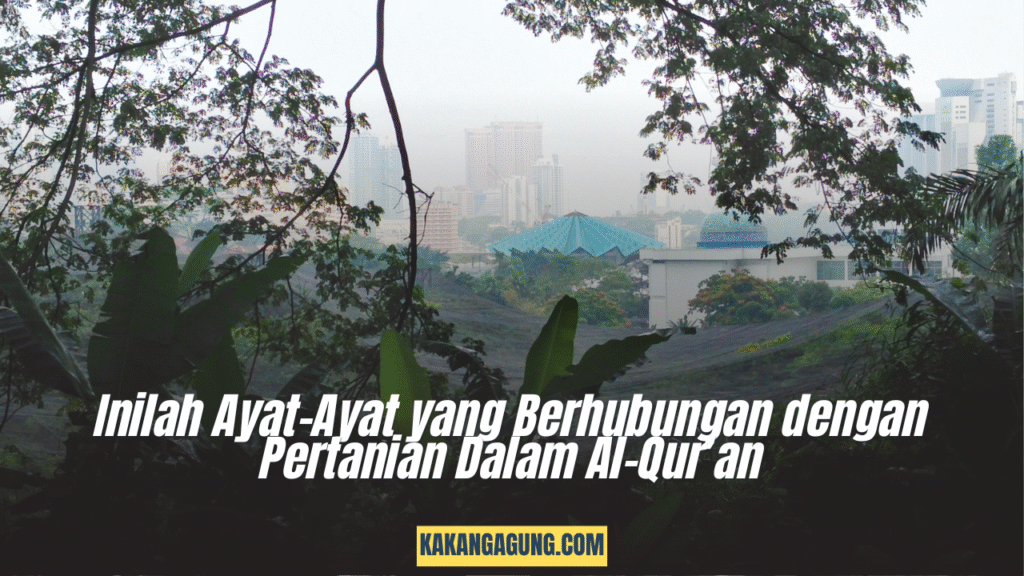 Inilah  Ayat-Ayat yang Berhubungan dengan Pertanian Dalam Al-Qur’an