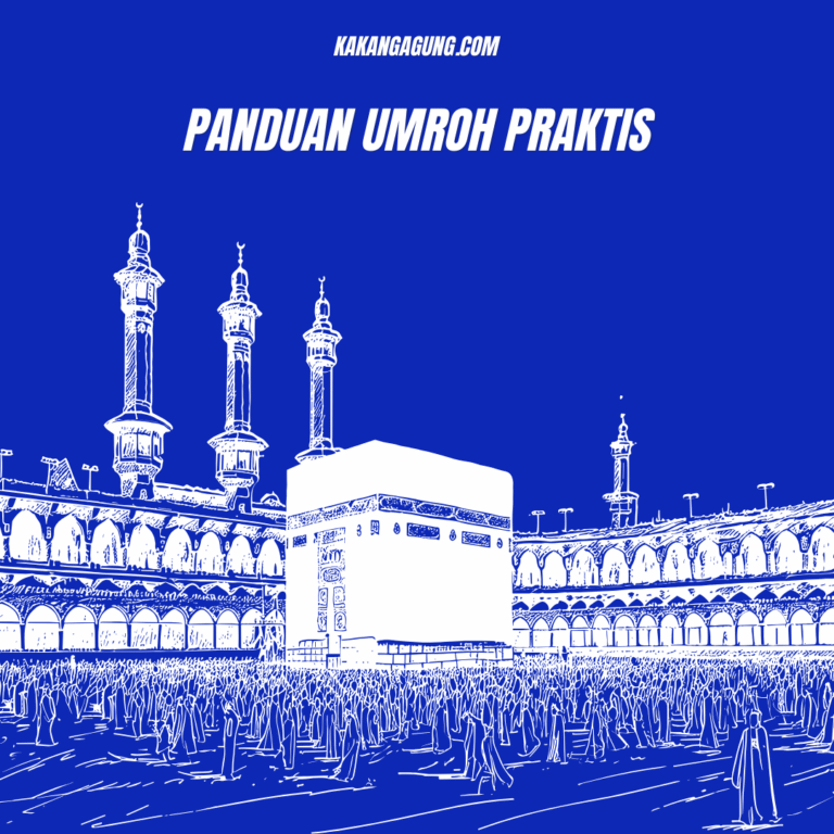 Ini Dia Panduan Praktis Pelaksanaan Umrah yang harus Diketahui Agar Ibadah Semakin Maksimal