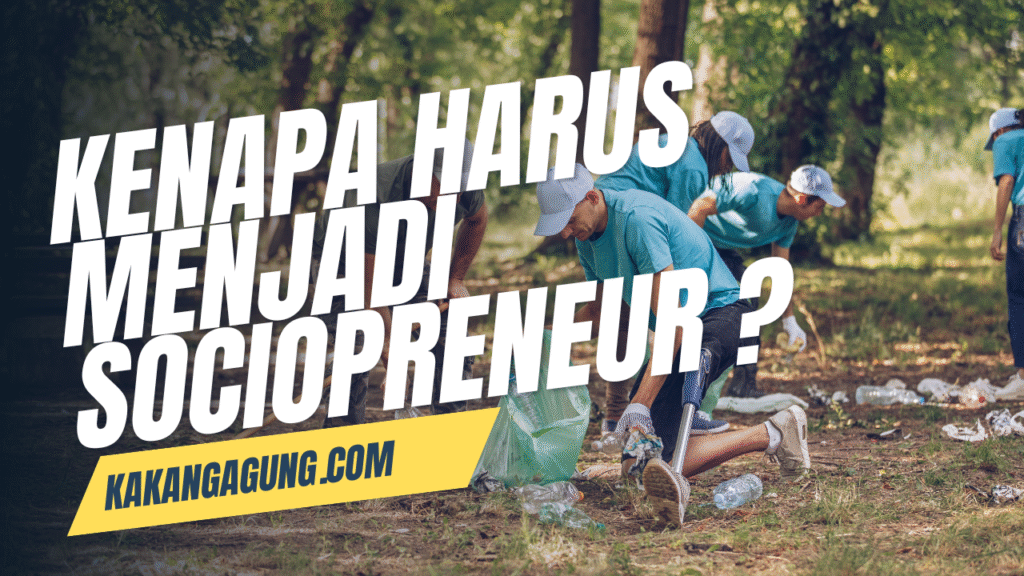 Kenapa Harus Menjadi Sociopreneur ?
